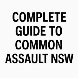 Complete Guide to Common Assault Charges NSW