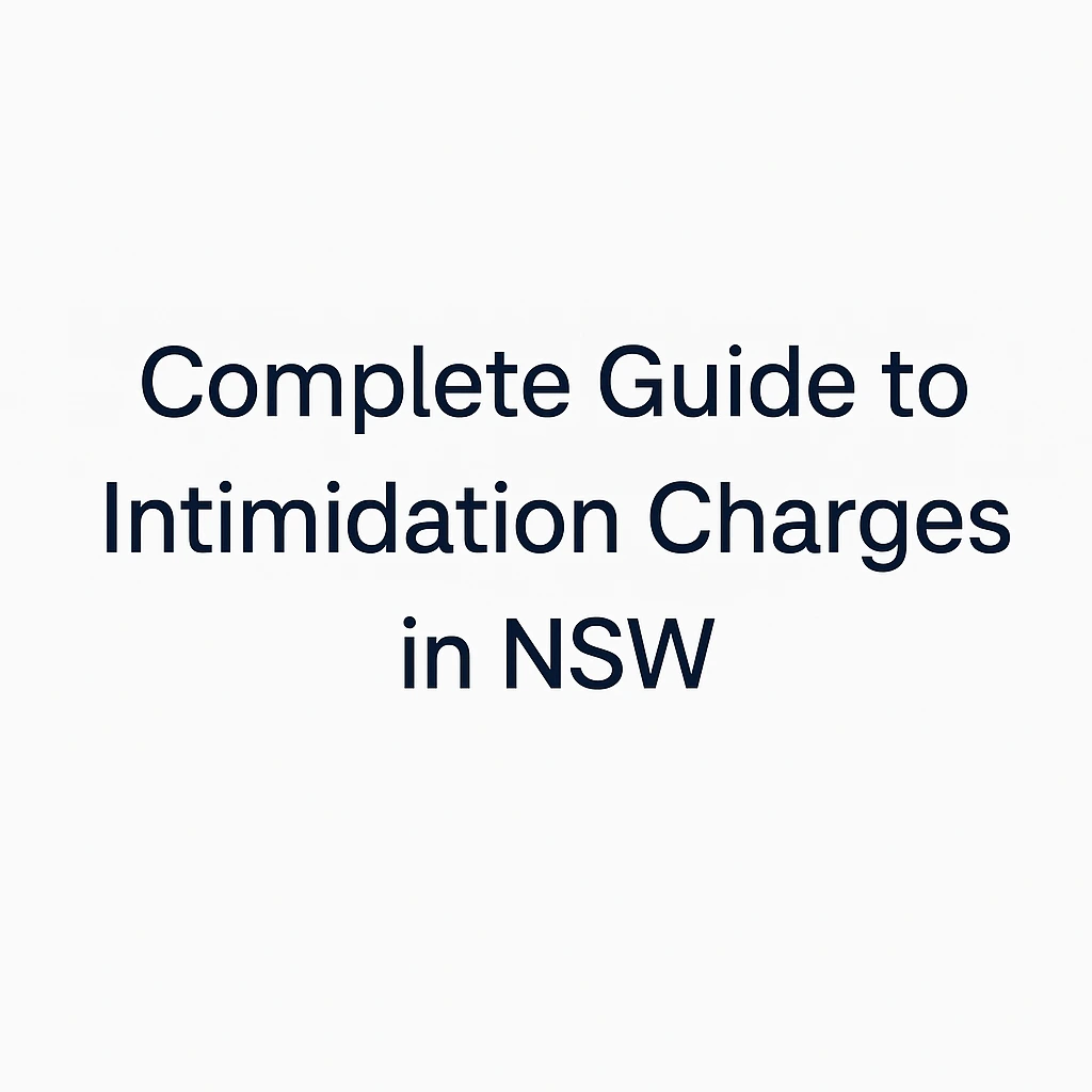 Complete Guide to Intimidation Charges in NSW — plain text on a clean white background.