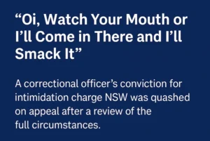 Graphic with quote “Oi, Watch Your Mouth or I’ll Come in There and I’ll Smack It” relating to intimidation charge in NSW